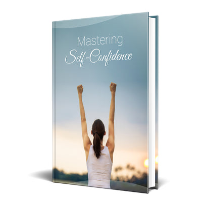 Mastering Self Confidence