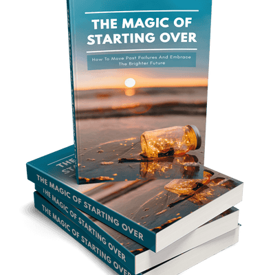 The Magic Of Starting Over